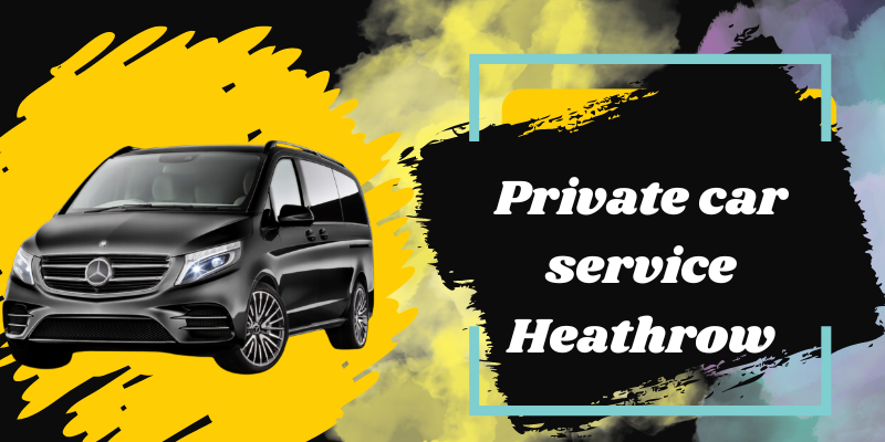 Private car service Heathrow