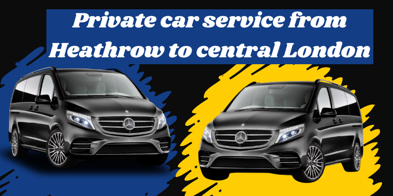 Private car service from Heathrow to central London