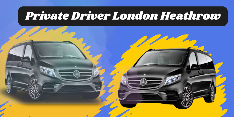 Private Driver London Heathrow