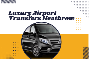 Luxury Airport Transfers Heathrow